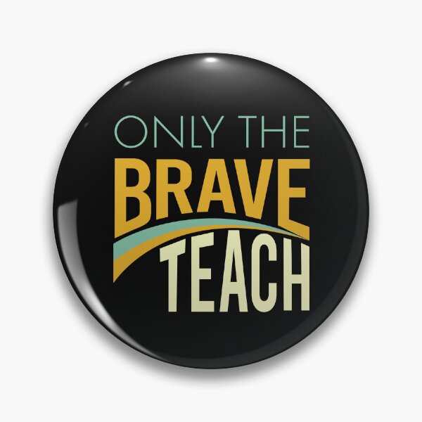 Item preview, Teachers Only the Brave Teach designed and sold by whyitsme.