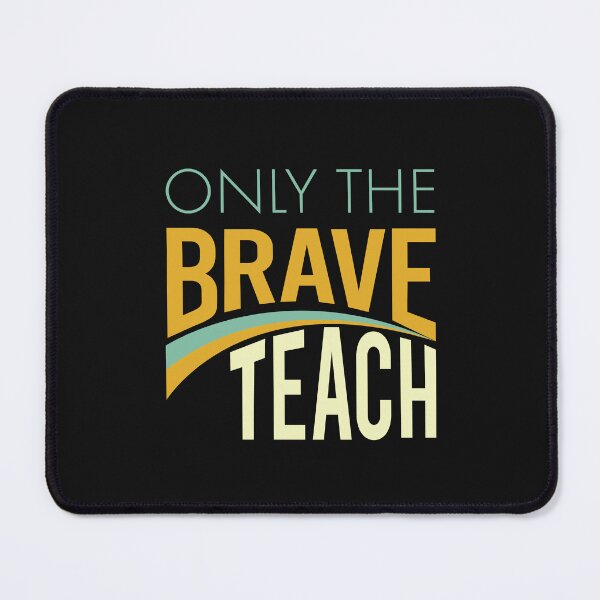 Item preview, Teachers Only the Brave Teach designed and sold by whyitsme.