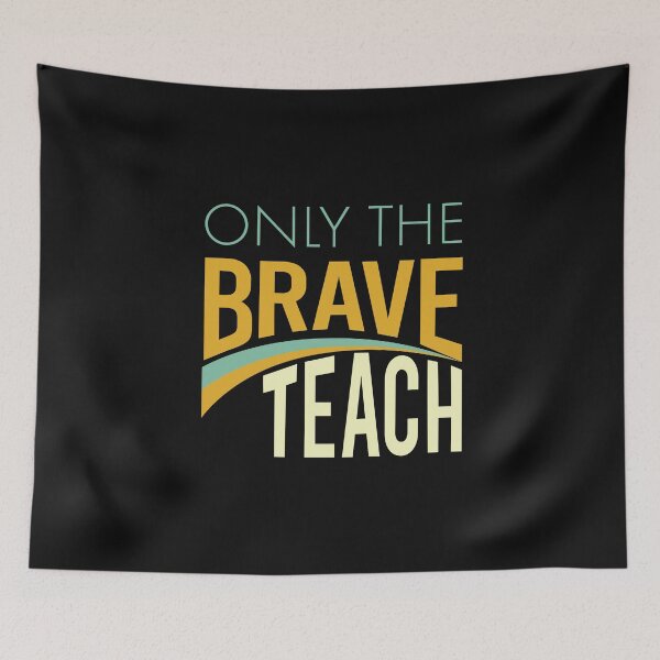 Item preview, Teachers Only the Brave Teach designed and sold by whyitsme.
