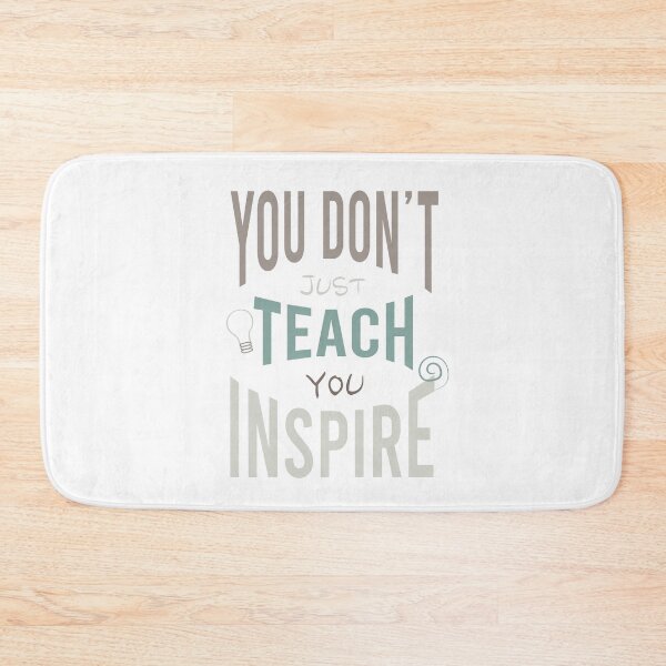 Item preview, You Don't Just Teach You Inspire designed and sold by whyitsme.
