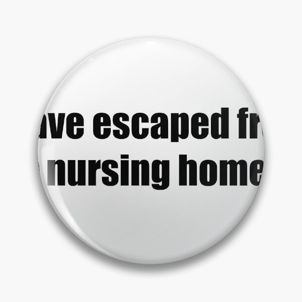 Item preview, I HAVE ESCAPED FROM A NURSING HOME designed and sold by darkfruits420.