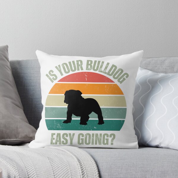 Item preview, Is Your Bulldog Easy Going designed and sold by JiennaVane.