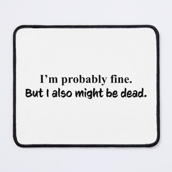 Item preview, I'm probably fine. But I also might be dead. designed and sold by marcum.