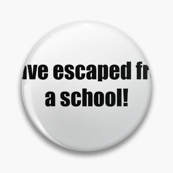 Item preview, i have escaped from a school designed and sold by darkfruits420.