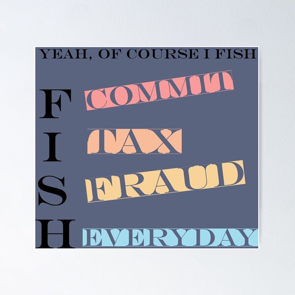 Item preview, Yeah Of Course I Fish Commit Tax Fraud Everyday designed and sold by zemama.