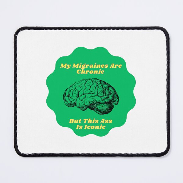 Item preview, My Migraines Are Chronic But... designed and sold by ecarr8243.