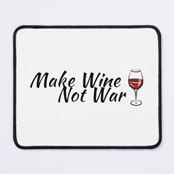 Item preview, Wine quote make wine not war designed and sold by thadieWorks.