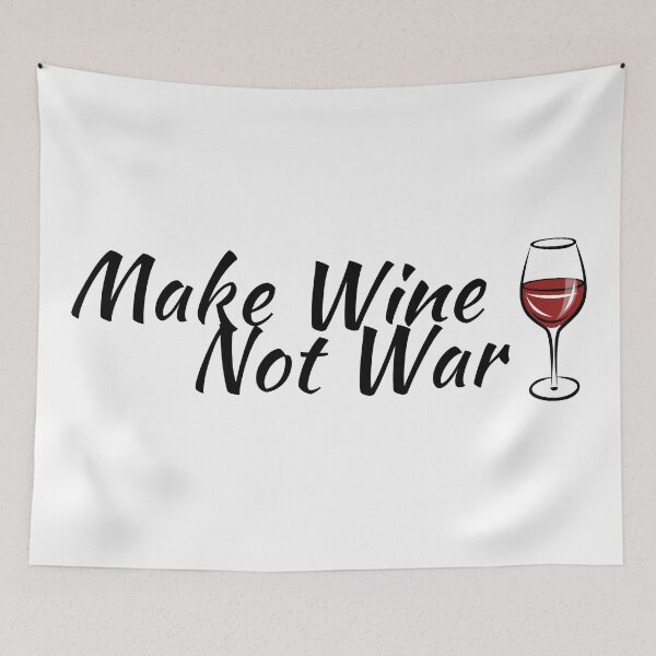 Item preview, Wine quote make wine not war designed and sold by thadieWorks.