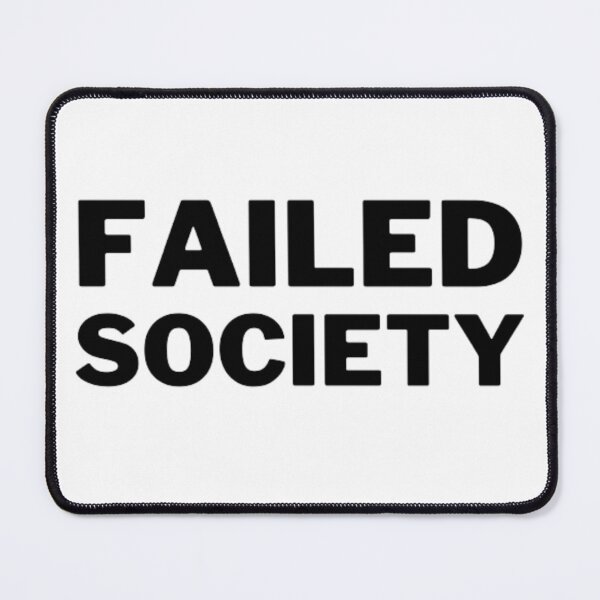 Item preview, Failed Society designed and sold by NxtLvlDsgns.