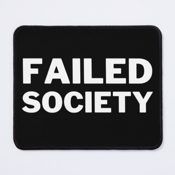 Item preview, Failed Society designed and sold by NxtLvlDsgns.