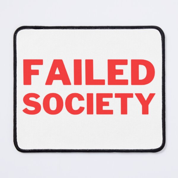 Item preview, Failed Society designed and sold by NxtLvlDsgns.