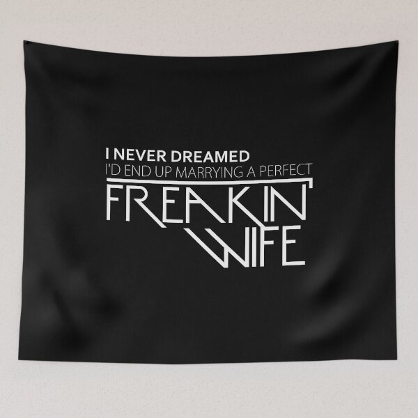 Item preview, I Never Dreamed I'd End Up Marrying A Perfect Freakin' Wife T-Shirt designed and sold by Ultraleanbody.