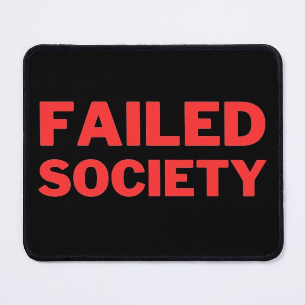 Item preview, Failed Society designed and sold by NxtLvlDsgns.