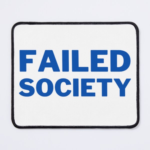 Item preview, Failed Society designed and sold by NxtLvlDsgns.