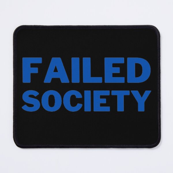 Item preview, Failed Society designed and sold by NxtLvlDsgns.