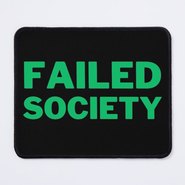 Item preview, Failed Society designed and sold by NxtLvlDsgns.