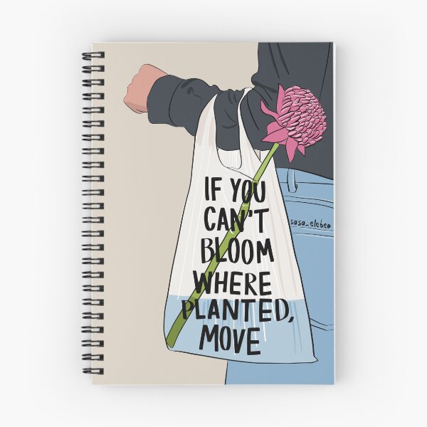 Item preview, If you can't bloom where planted, move by Sasa Elebea designed and sold by Sabrina Brugmann.
