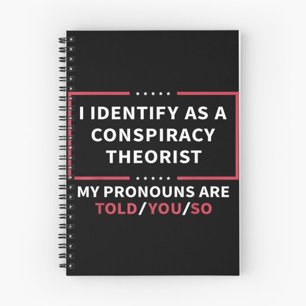 Item preview, I Identify As A Conspiracy Theorist My Pronouns Are Told You designed and sold by DingoTee (1388)⭐⭐⭐⭐⭐.