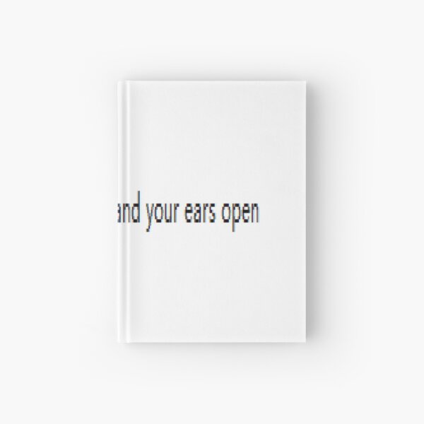 Keep your mouth shut and your ears open Hardcover Journal