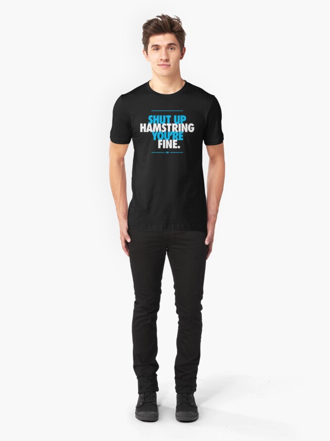 Alternate view of Shut Up Hamstring You're Fine Slim Fit T-Shirt
