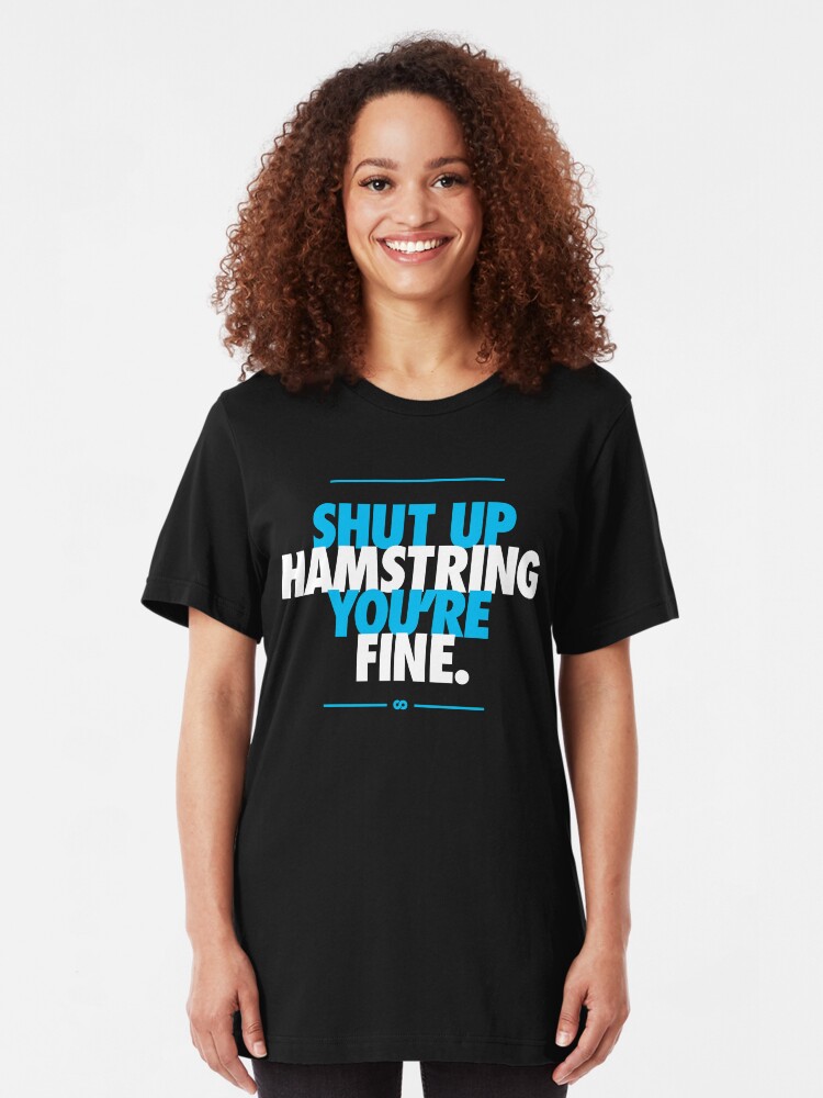 Alternate view of Shut Up Hamstring You're Fine Slim Fit T-Shirt