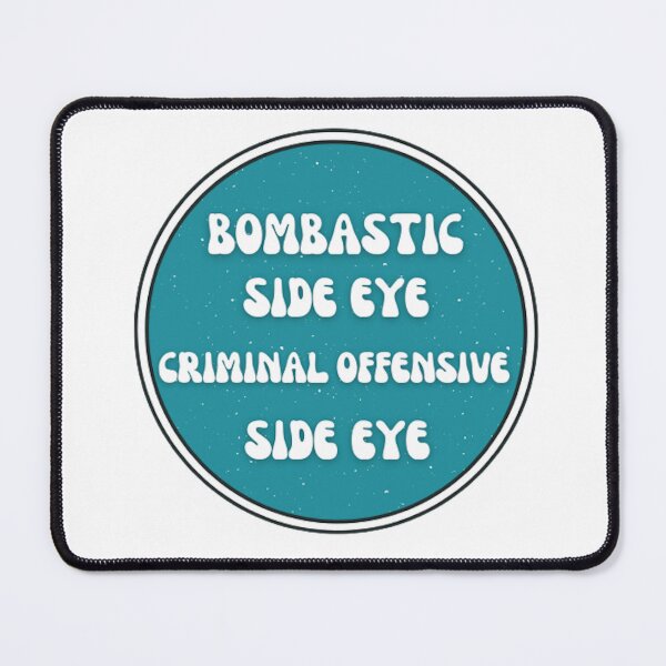 Item preview, Bombastic Side Eye Criminal Offensive Side Eye designed and sold by Amnaatiq.