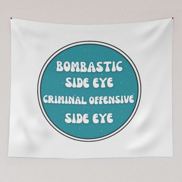 Item preview, Bombastic Side Eye Criminal Offensive Side Eye designed and sold by Amnaatiq.