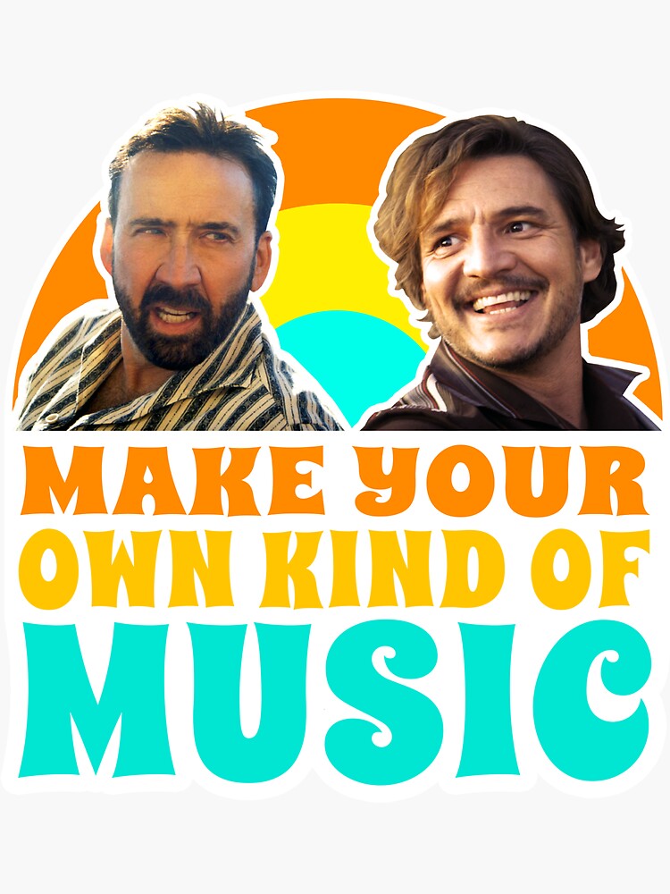 Nicolas Cage Looking At Pedro Pascal / Make Your Own Kind of Music