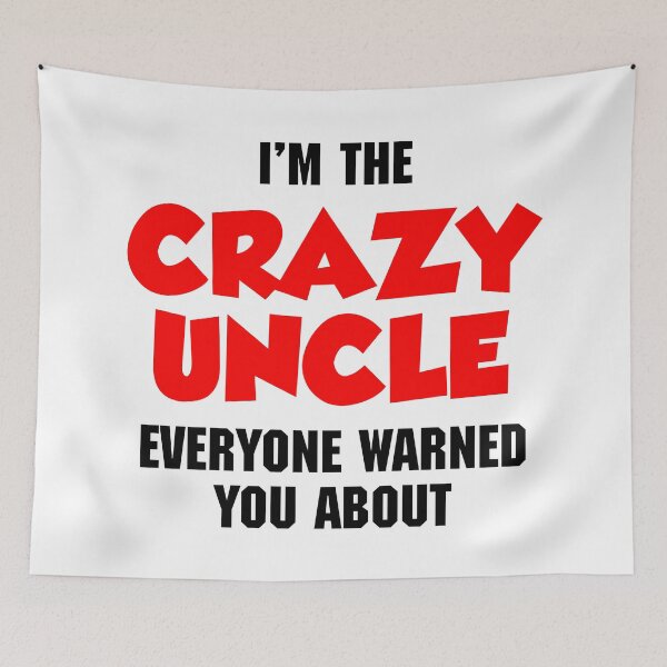 Item preview, Crazy Uncle Funny Quote designed and sold by quarantine81.
