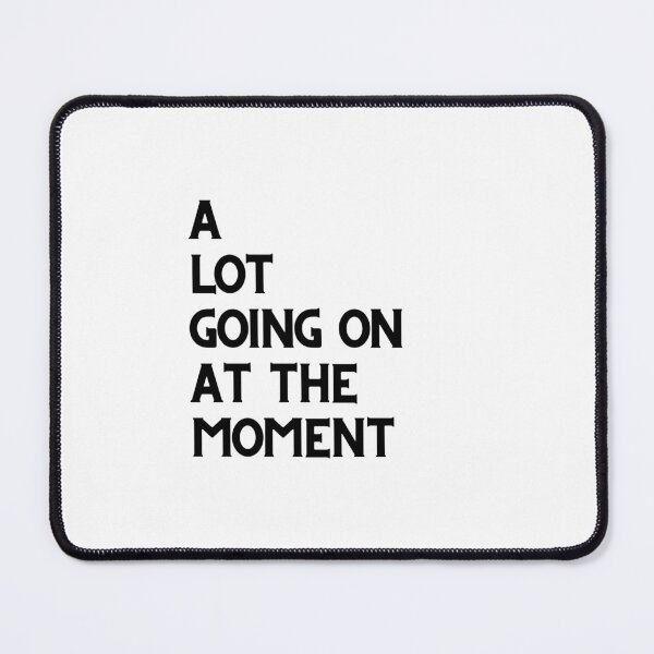 Item preview, A LOT GOING ON AT THE MOMENT designed and sold by bohoprints.