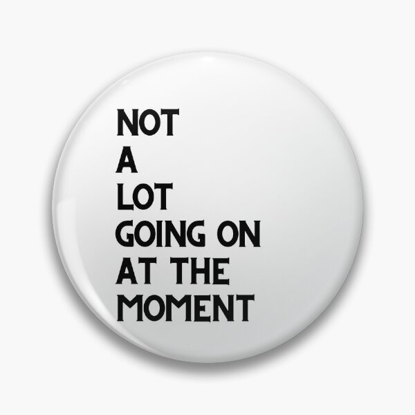 Item preview, NOT A LOT GOING ON AT THE MOMENT designed and sold by bohoprints.