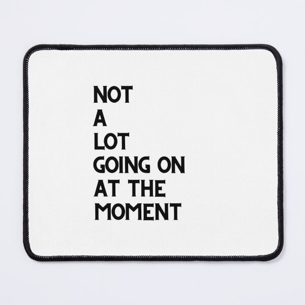 Item preview, NOT A LOT GOING ON AT THE MOMENT designed and sold by bohoprints.