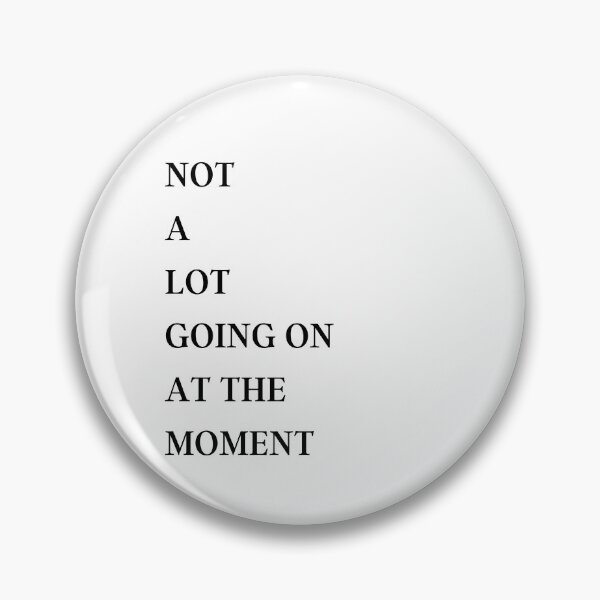 Item preview, NOT A LOT GOING ON AT THE MOMENT designed and sold by bohoprints.