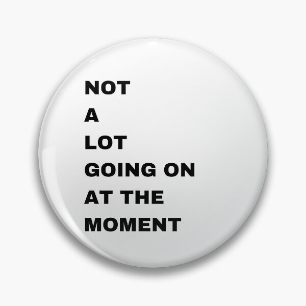Item preview, NOT A LOT GOING ON AT THE MOMENT designed and sold by bohoprints.
