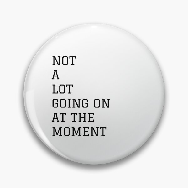 Item preview, NOT A LOT GOING ON AT THE MOMENT designed and sold by bohoprints.