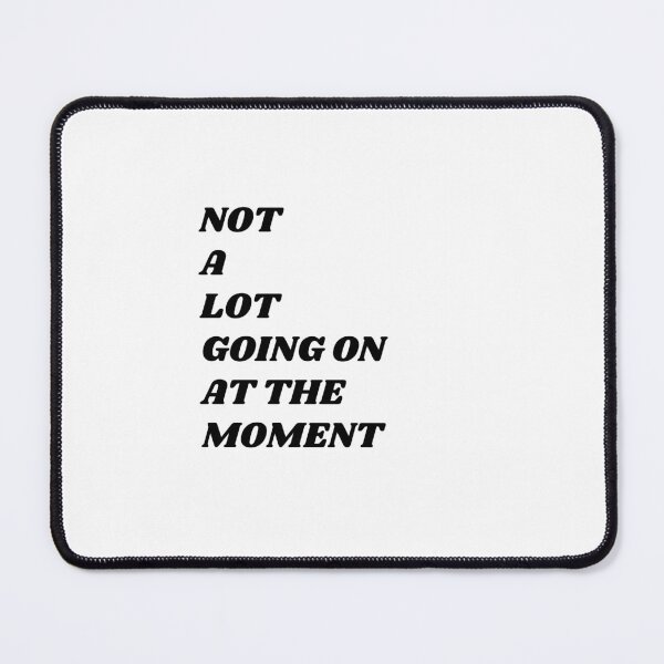 Item preview, NOT A LOT GOING ON AT THE MOMENT designed and sold by bohoprints.
