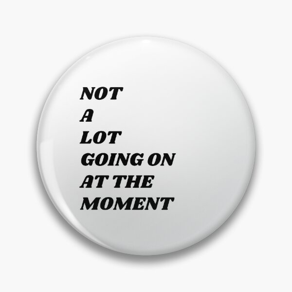 Item preview, NOT A LOT GOING ON AT THE MOMENT designed and sold by bohoprints.
