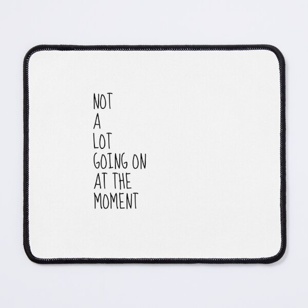 Item preview, NOT A LOT GOING ON AT THE MOMENT designed and sold by bohoprints.