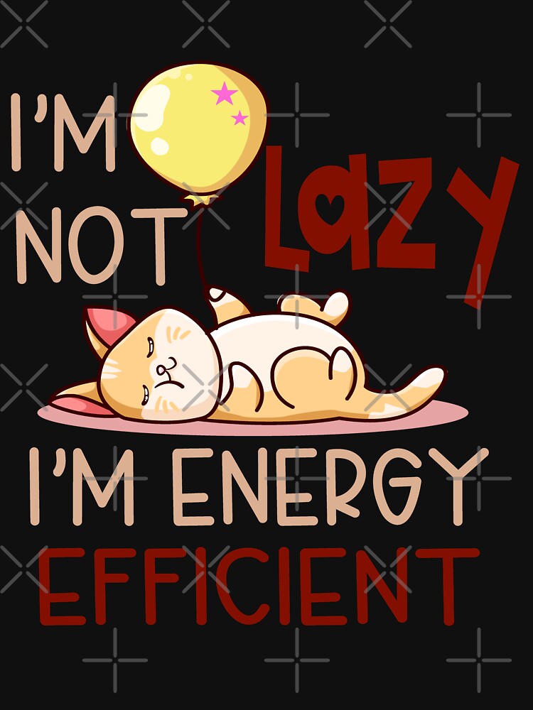 Disover I'm Not Lazy, I'm Energy Efficient. Cute Lazy Cat Sleeping | Essential T-Shirt 