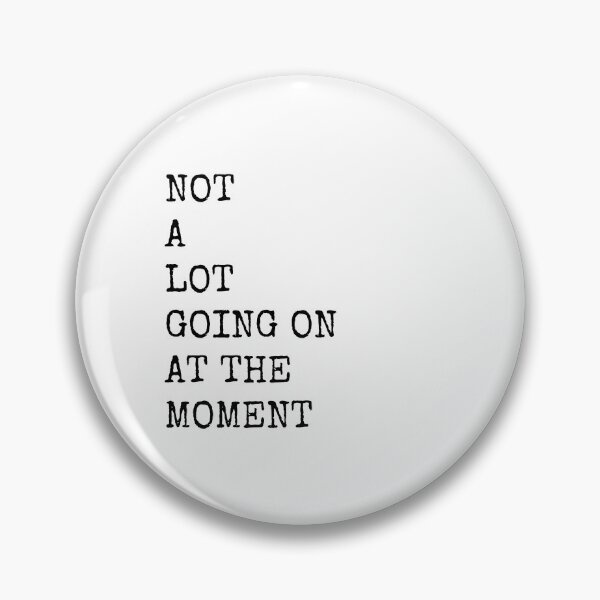 Item preview, NOT A LOT GOING ON AT THE MOMENT designed and sold by bohoprints.