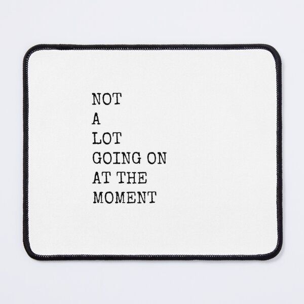 Item preview, NOT A LOT GOING ON AT THE MOMENT designed and sold by bohoprints.