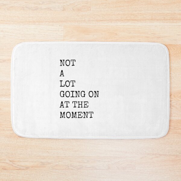 Item preview, NOT A LOT GOING ON AT THE MOMENT designed and sold by bohoprints.