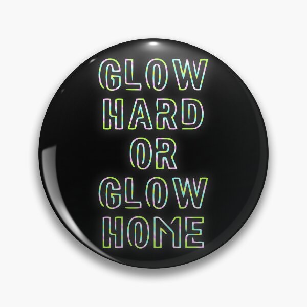 Item preview, Glow Hard Or Glow Home designed and sold by SkyAfterDusk.