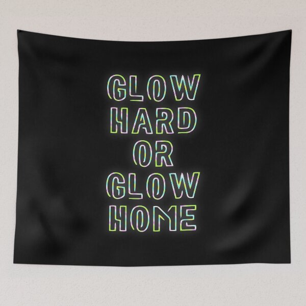Item preview, Glow Hard Or Glow Home designed and sold by SkyAfterDusk.
