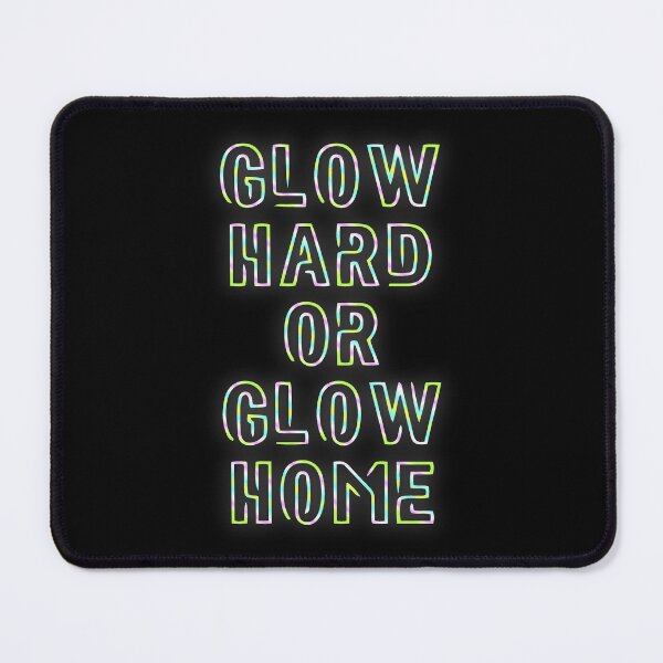 Item preview, Glow Hard Or Glow Home designed and sold by SkyAfterDusk.