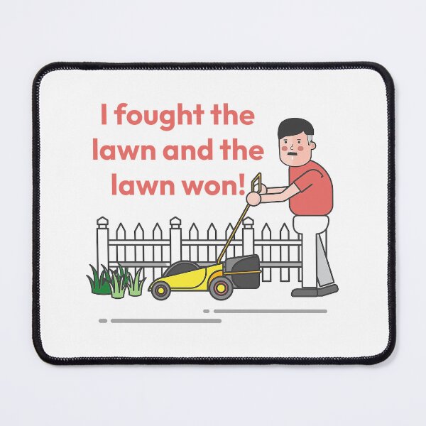 Item preview, I Fought the Lawn and the Lawn Won! Gardener Gift; Dad, Father's Day designed and sold by SSustainable.