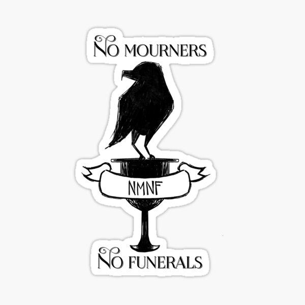 No Mourners No Funerals Dreggs Cup  Six Of Crows  Sticker  TeePublic