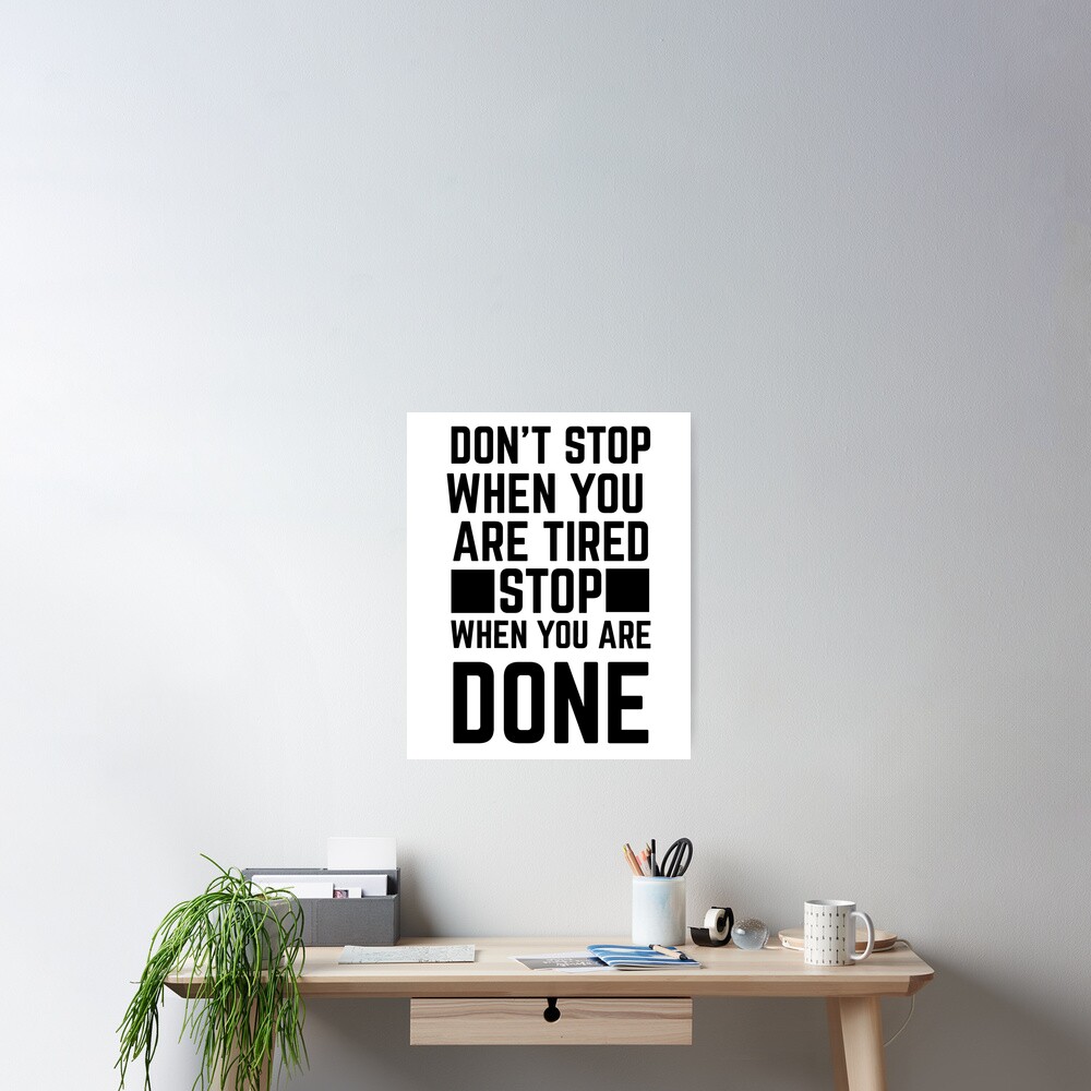 Don't Stop When You're Tired, Stop When You're Done Poster