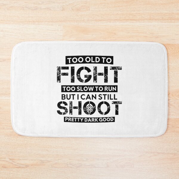 Item preview, Too Old To Fight Too Slow To Run But I Can Still Shoot Funny designed and sold by GiftByAyoub.