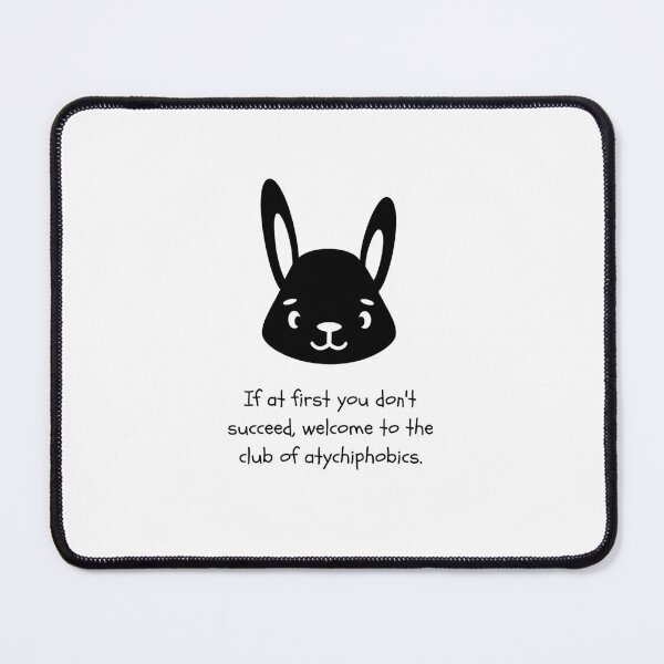 Item preview, "If At First You Don't Succeed, Welcome To The Club of Atychiphobics" Rabbit Shadow Design designed and sold by RM-Journey.